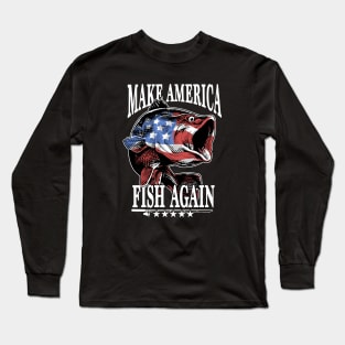 Make America Fish Again Make USA Great Long Sleeve T-Shirt